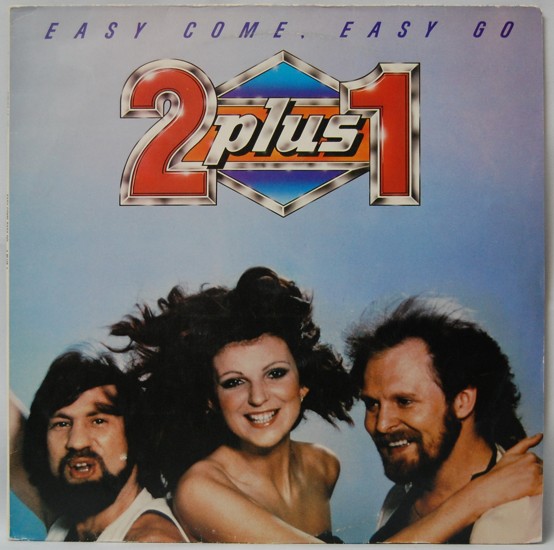 2 plus 1 - Easy come, easy go 