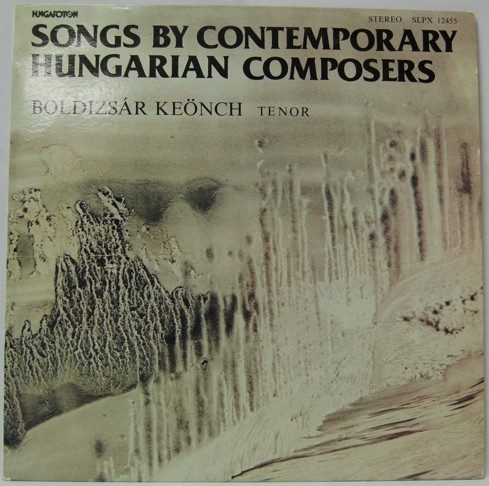 Boldizsár Keönch - Songs by Contemporary Hungarian Composers